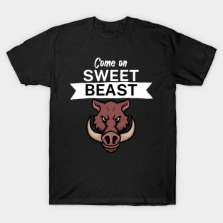 Come on sweet beast T-Shirt